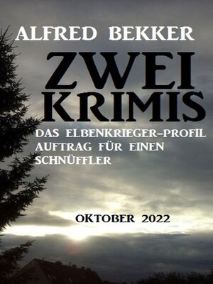 cover image of Zwei Alfred Bekker Krimis Oktober 2022.Das Elbenkrieger-Profil. Auftrag für einen Schnüffler